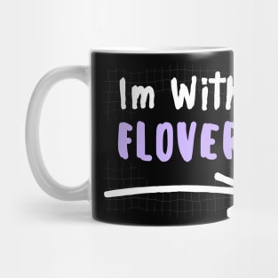 Im With FLOVER! Mug